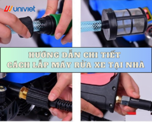 Hướng dẫn chi tiết cách lắp máy rửa xe tại nhà nhanh chóng và hiệu quả 3 Hướng dẫn chi tiết cách lắp máy rửa xe tại nhà nhanh chóng và hiệu quả