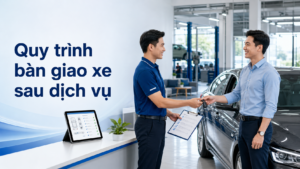 Quy trình bàn giao xe sau dịch vụ