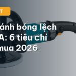 Máy đánh bóng lệch tâm DA: 6 tiêu chí chọn mua 2026 cho tiệm detailing