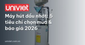 Máy hút dầu nhớt: 5 tiêu chí chọn mua & báo giá 2026